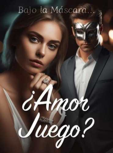 Bajo la Máscara… ¿Amor o Juego? novela completa