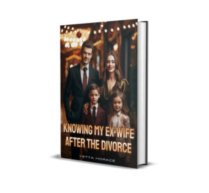 Knowing My Ex-Wife After The Divorce Novel by Yetta Horace