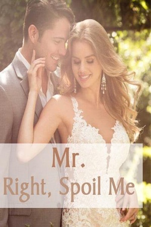 Mr. Right, Spoil Me