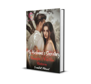 My Husband's Secretary Thought I Was His Mistress Novel by CreamPuff_Mildsweet