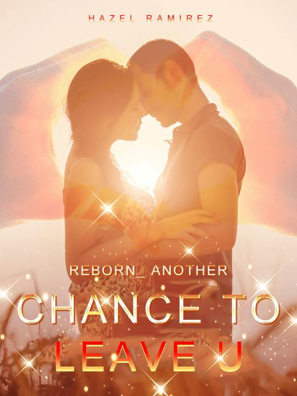 Reborn: Another Chance to Leave U by Hazel Ramirez