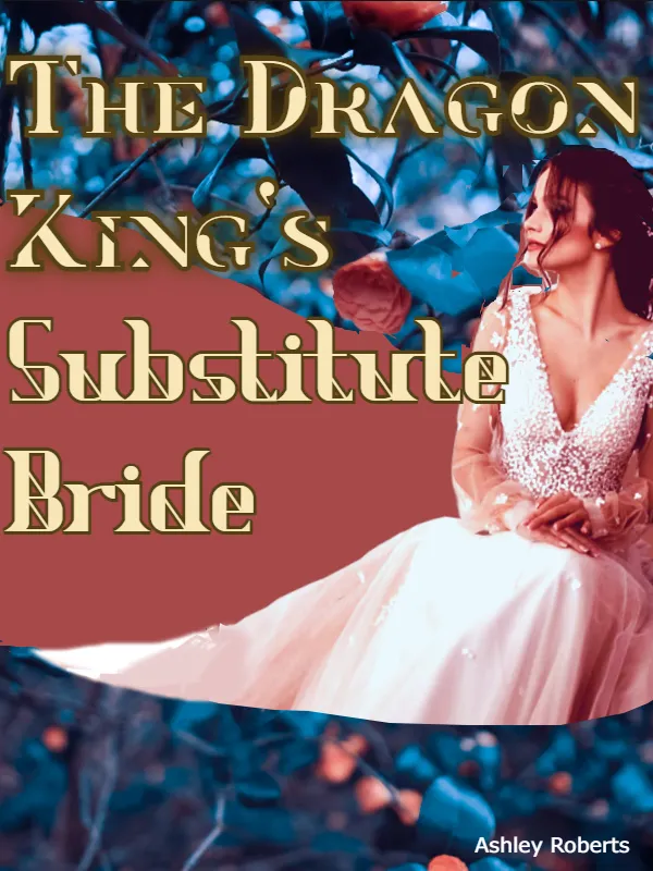 The Dragon King’s Substitute Bride